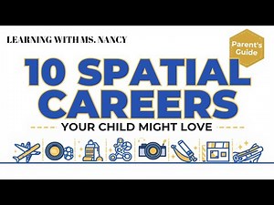 10 Spatial Careers Your Child Might Love | A Parent’s Guide to Visual-Spatial Intelligence