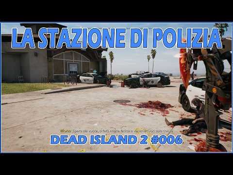 La stazione di polizia - Dead Island 2 #006