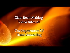 QUICK Glass Bead Making Video Tutorial: The Importance Of Flame Annealing