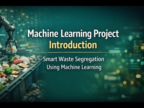 Machine Learning Project Introduction – Smart Waste Segregation