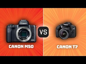 Canon M50 vs Canon T7: Which Camera Is Better? (With Ratings & Sample Footage)