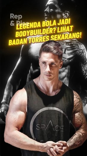 FERNANDO TORRES JADI BODYBUILDER? PERUBAHAN FISIK PALING GILA! 😱