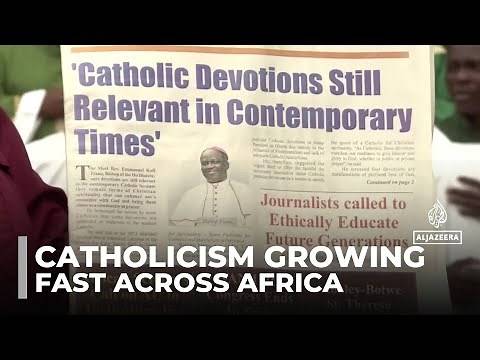 Catholicism in Africa: The world’s fastest-growing catholic community