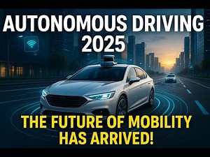 Autonomous Driving 2025: The Future of Mobility Has Arrived!