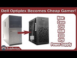 Converting / Upgrading Dell Optiplex 3010 into a Cheap Gaming PC!
