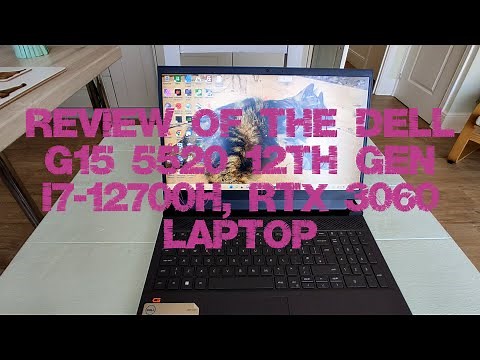 Review of the Dell G15 5520 12th Gen i7 12700H, RTX 3060 Laptop