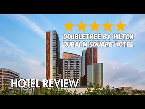 5* DoubleTree by Hilton Dubai M Square Hotel & Residences | Hotel Tour