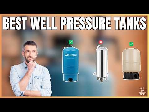 Best Well Pressure Tanks in 2026 - Top 6 Picks for Reliable Water Pressure