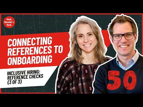 Inclusive Hiring | Reference Checks (3 of 3): Connecting References to Onboarding