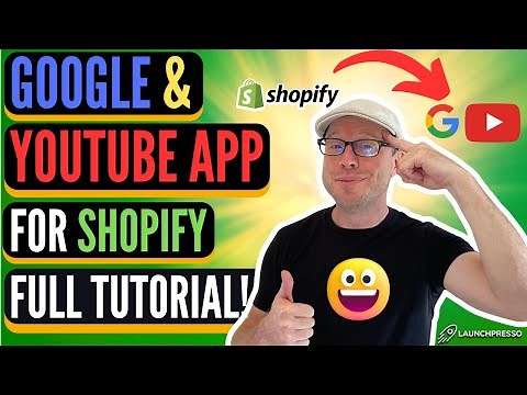 Google & YouTube App for Shopify - COMPLETE TUTORIAL!