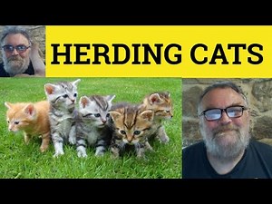 🔵 Herd Cats Meaning - Like Herding Cats Definition - Herd Cats Examples Like Herding Cats Herd Cats