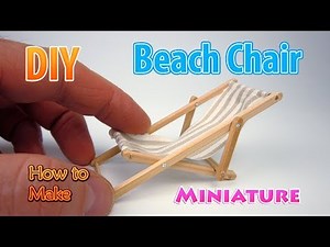 DIY Miniature Beach Lounge Chair | DollHouse | No Polymer Clay!