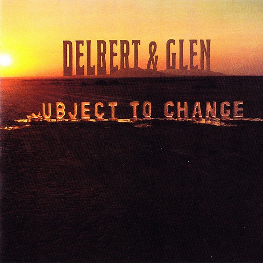 Delbert & Glen - Subject To Change