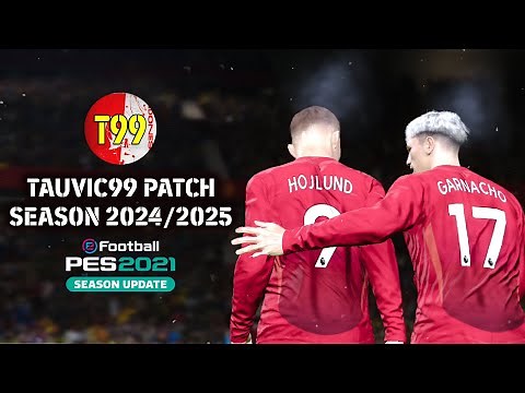 PES 2021 - OFFICIAL T99 PATCH V7.0 SEASON2024/2025 | FIULL PREVIEW & INSTALLATION