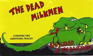 The Dead Milkmen - Big Lizard In My Backyard