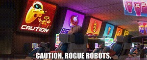 Caution. Rogue robots.