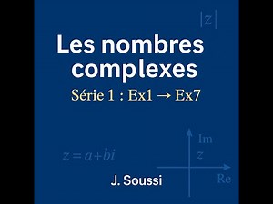 Exercices 1---7 de la série 1 : Nombres complexes
