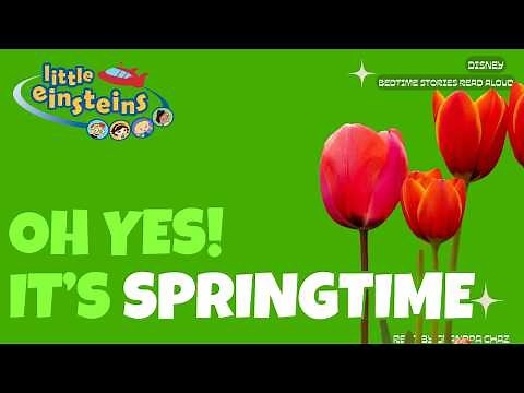 Oh, Yes! It's Springtime: LITTLE EINSTEINS | Disney Bedtime Stories Read Aloud