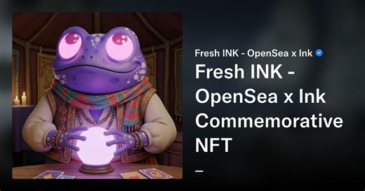 Fresh INK - OpenSea x Ink Commemorative NFT #919745 - Fresh INK - OpenSea x Ink | OpenSea