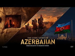 The Long Story of Azerbaijan From Ancient Empires to Modern Power