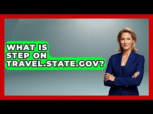What Is STEP On Travel.State.Gov? - US Citizenship Immigration Guide