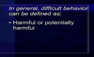 Dementia Care III: Understanding & Managing Difficult Behavior: Understanding Difficult behavior