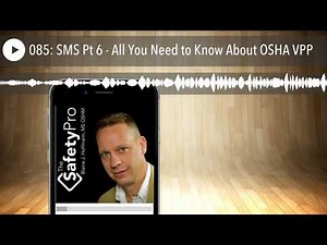 085: SMS Pt 6 - All You Need to Know About OSHA VPP