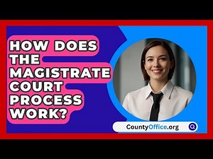 How Does The Magistrate Court Process Work? - CountyOffice.org