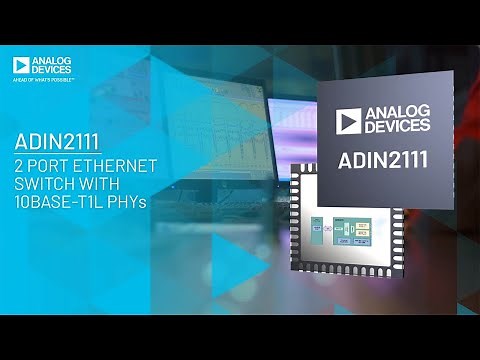 ADIN2111 2 Port Ethernet Switch w/10BASE - T1L PHY