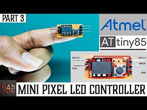 How To Make a Mini Pixel LED Controller | ATtiny85 WS2812B - PART 3