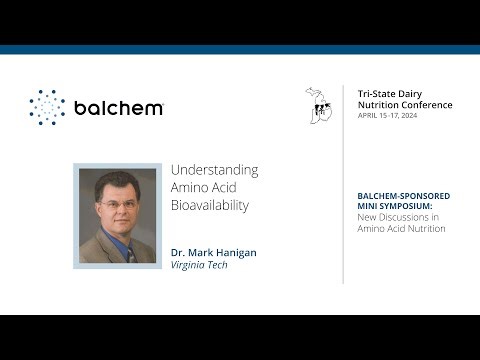 Understanding Amino Acid Bioavailability- Dr. Mark Hanigan – Virginia Tech University