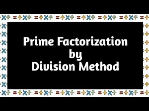 Prime Factorization by division method | Prime Factorization Method | Factors and Multiples