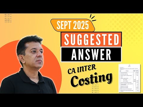 CA Inter Costing (CMA) | ICAI Sept 2025 Exam | Complete Suggested Answers | By CA Anuj Jalota