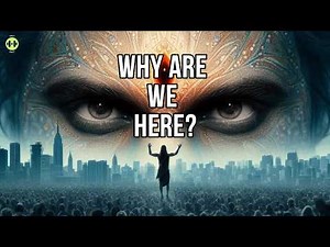 Why Are We Here? - The Meaning of Life Explained Through Philosophy, Religion | Personal Truth