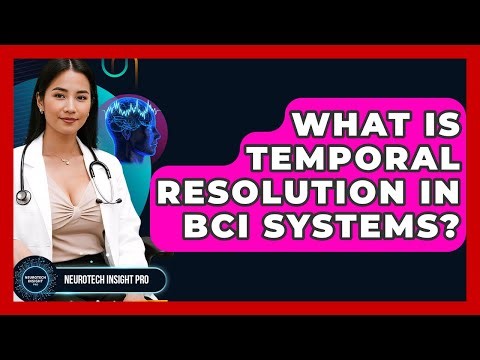 What Is Temporal Resolution In BCI Systems? - Neurotech Insight Pro