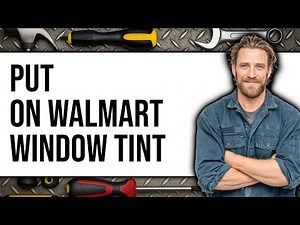 How to Put on Walmart Window Tint 2025 - Full Guide