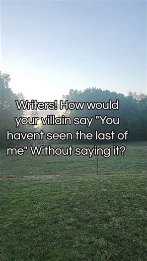 Writers how would your villain say"You havent seen the last of me" #writingprompts #writing #villain