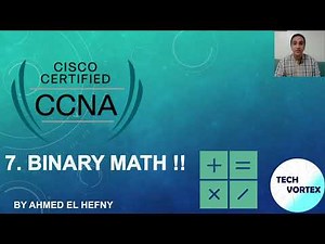 7 - Basics of Binary Math, a quick overview that will help - CCNA/Network+