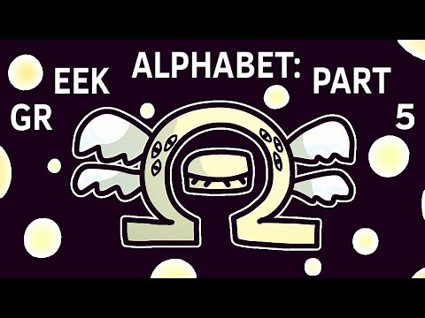Greek Alphabet Lore Part 5 (Ω)