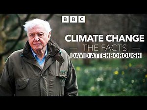 David Attenborough Presents: Climate Change - The Facts | BBC Documentary