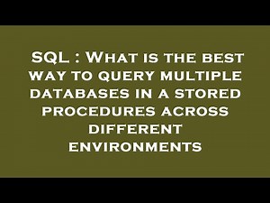 SQL : What is the best way to query multiple databases in a stored procedures across different envir