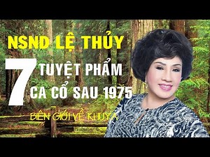 Ca cổ: NSND Lệ Thủy - Những tuyệt phẩm ca cổ sau giải phóng 1975 đặc sắc