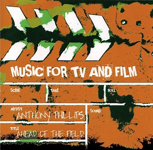 Anthony Phillips - Ahead Of The Field (Music For TV And Film)