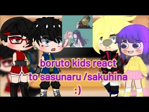 boruto kids react to sasunaru/sakuhina part 1/1? (creds in vid) :)