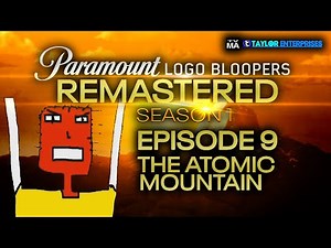 Paramount Logo Bloopers 9: The Atomic Mountain (Remastered)