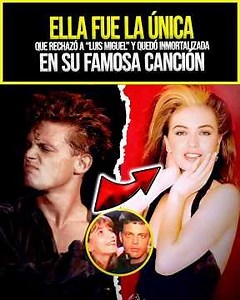 The only woman who REJECTED Luis Miguel and was immortalized in his song 😱💔