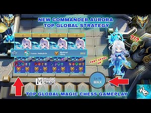 NEW COMMANDER AURORA TOP GLOBAL STRATEGY - BEST SYNERGY COMBO GUIDE - MAGIC CHESS GO GO