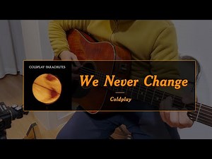 Coldplay - We Never Change Guitar Cover