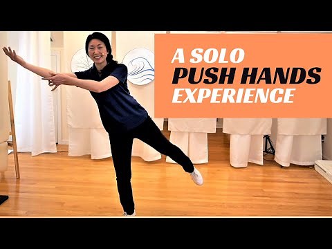 A Solo Push Hands Experience (for Tai Chi Beginners)