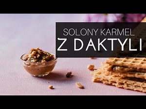 Solony karmel z daktyli i masła orzechowego